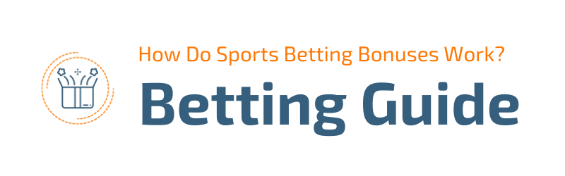 How Do Sports Betting Bonuses Work Guide