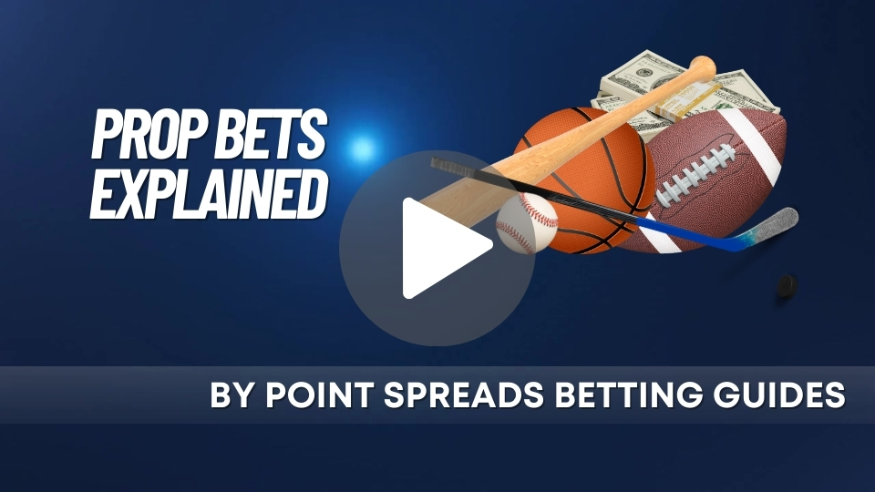 Prop Bets Explained Betting Guide Point Spreads