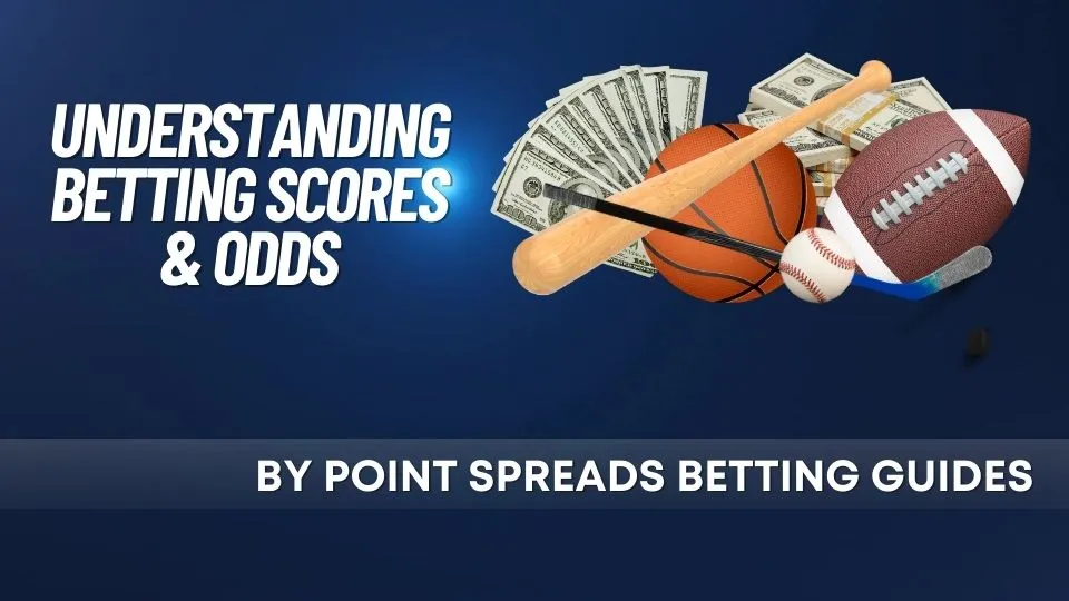 How To Understand Betting Scores and Odds